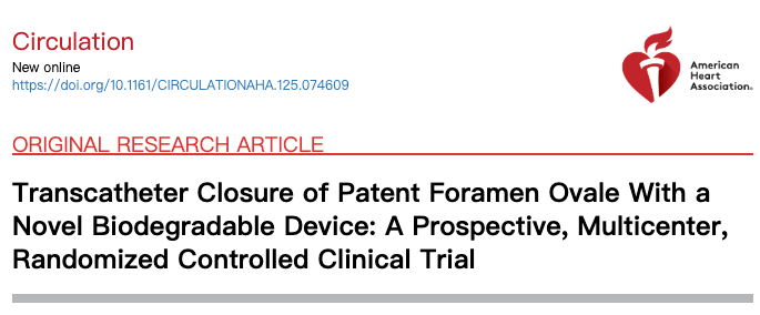 全文分享Circulation | 生物可降解封堵器经导管封堵卵圆孔未闭：一项前瞻性、多中心、随机对照临床试验